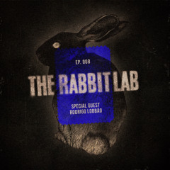 The Rabbit Lab EP. 008 | Special B2B Guest: Rodrigo Lobbão