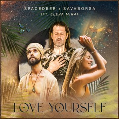 Love Yourself – SpaceDeer x SavaBorsa (ft Elena Mira)