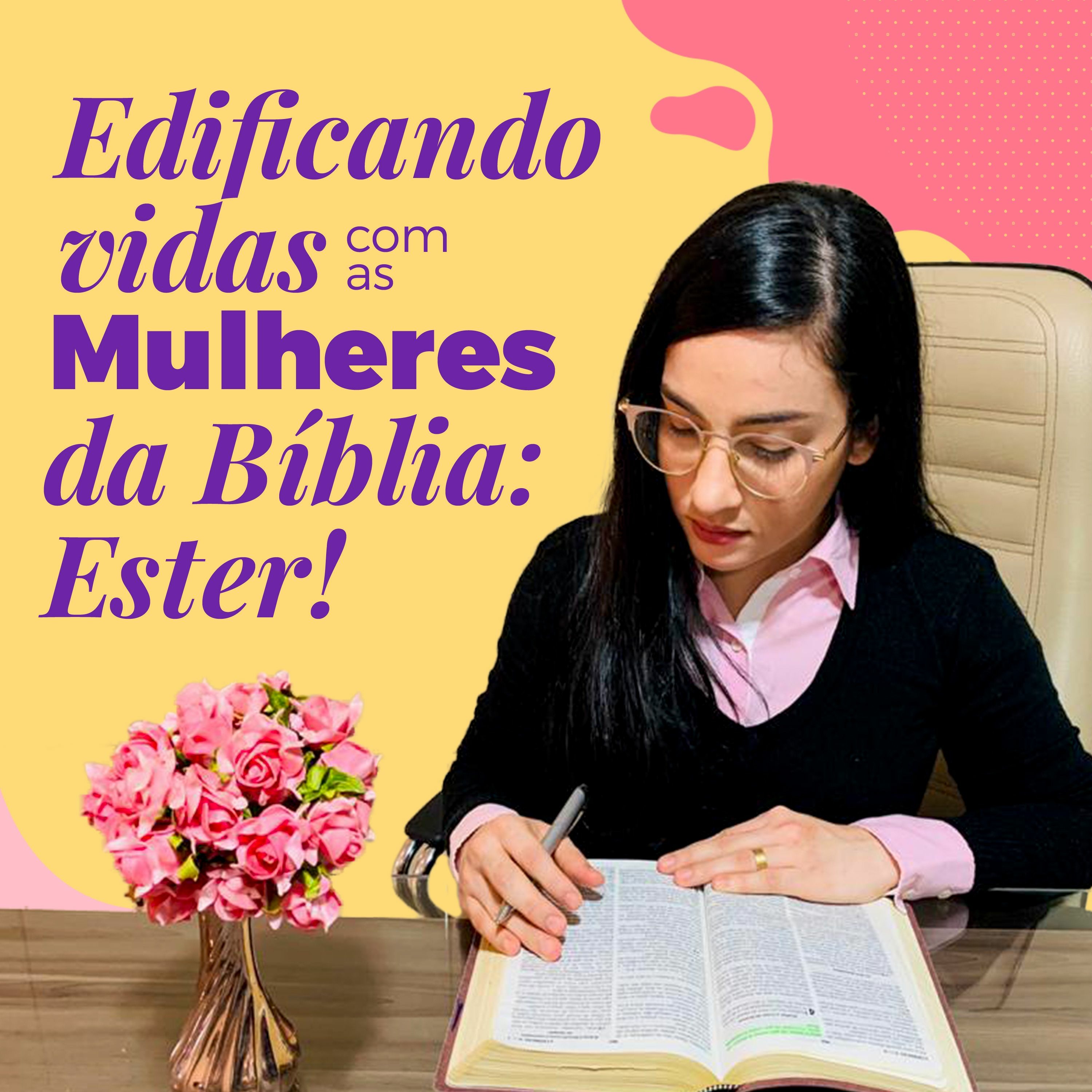 Edificando Vidas com as Mulheres da Bíblia: ESTER episode artwork