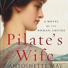 +# Pilate's Wife: A Novel of the Roman Empire BY: Antoinette May (Author) *Document=