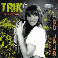 Trik FX - DO JAJA (DJ FRANJO MASHUP)