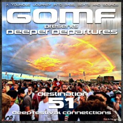 GOMF - Deeper Departures 51 (Deep Festival Connections)