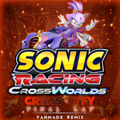 Sonic Racing CrossWorlds | Crisis City: Final Lap (Fanmade Remix)