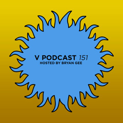 V Podcast 151 - Hosted By Bryan Gee