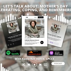 Episode #36 - Mother's Day: Celebrating, Coping, and Remembering