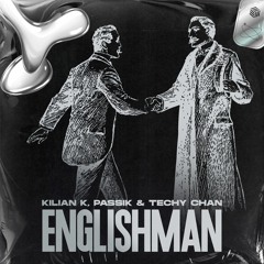Kilian K, PASSIK & Techy Chan - Englishman (Techno Remix)