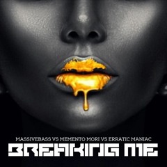 Massivebass vs Memento Mori vs Erratic Maniac - Breaking Me