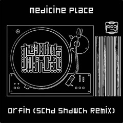 Medicine Place - Orfin (Scnd Sndwch Remix)