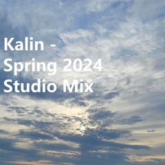 Kalin - Spring 2024 Studio Mix