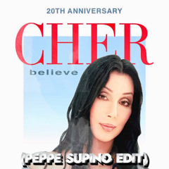 Cher - Belive (Peppe Supino Edit)