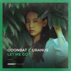 Odonbat - Let Me Go (feat. Uranus)