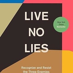 get [PDF] Live No Lies: Recognize and Resist the Three Enemies That Sabotage Your Peace