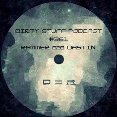 Dirty Stuff Podcast #361 | Rammer b2b Dastin | 16.05.2023