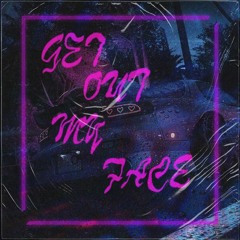 KIDR - GET OUT MY FACE