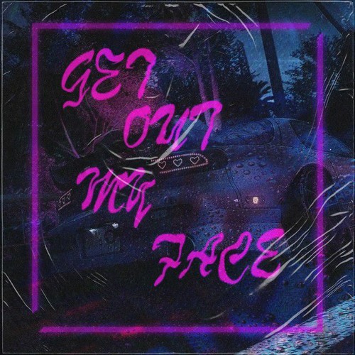 KIDR - GET OUT MY FACE