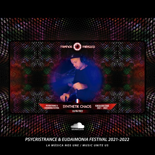 SYNTHETIK CHAOS / Psycristrance & Eudaimonia Festival 2021-2022 (Kukulkán Stage)