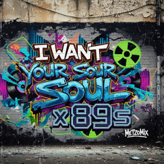 I Want Your Soul x 89s | MetzoMix