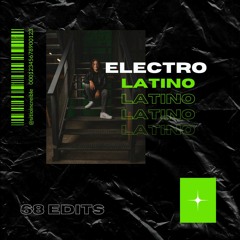ELECTRO LATINO AGOSTO (68 EDITS) [LATIN TECH HOUSE REMIXES, EDITS & MASHUPS]