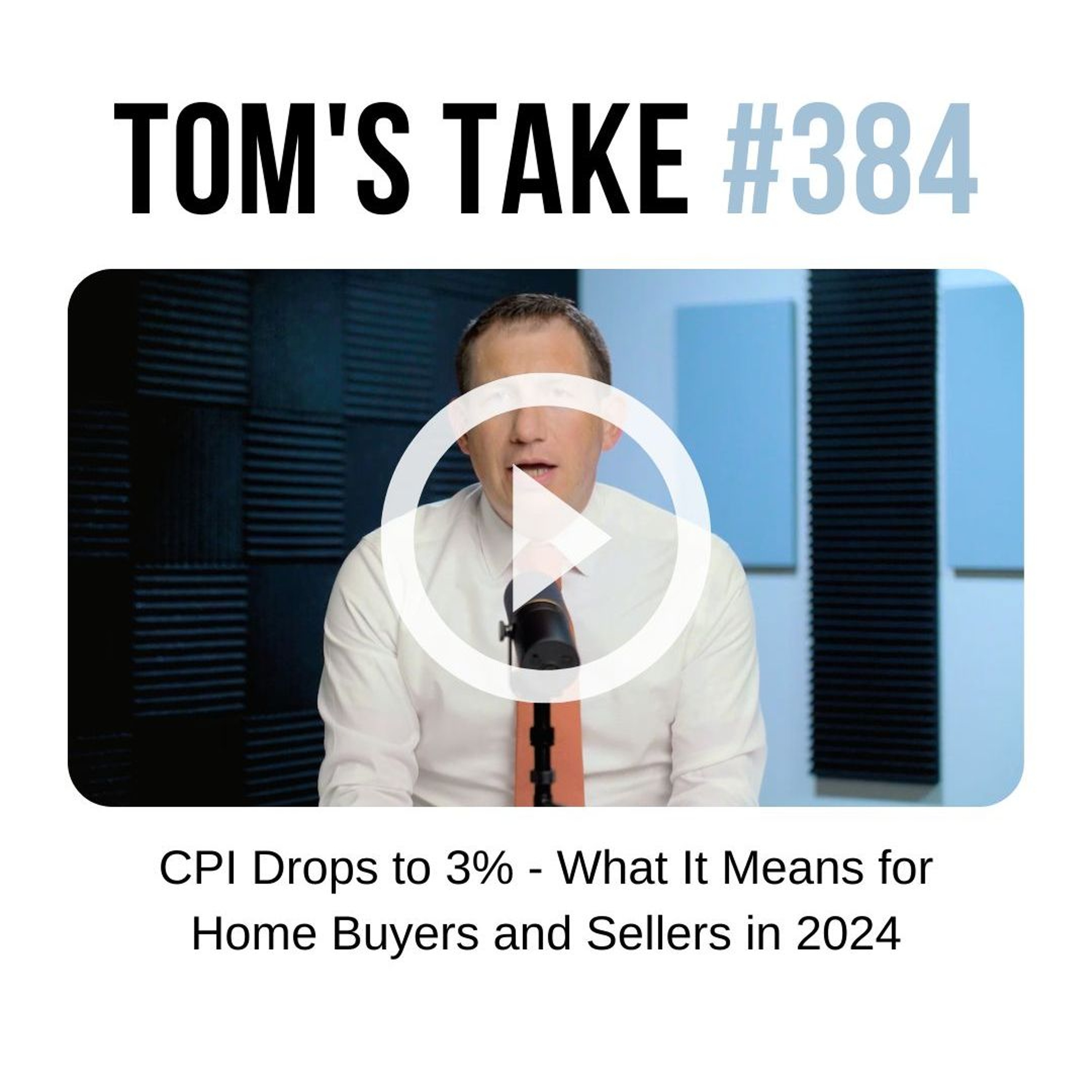 CPI Drops to 3% - What It Means for Home Buyers and Sellers in 2024 - Tom's Take 384 episode artwork