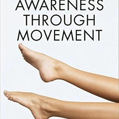 PDF read online Awareness Through Movement: Easy-to-Do Health Exercises to Improve Your Posture,