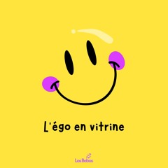 L'EGO EN VITRINE