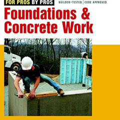 download EBOOK 📧 Foundations & Concrete Work: Revised and Updated (For Pros By Pros)