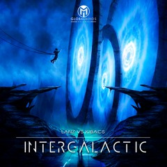 Lanz & Kibacs - Intergalactic (Original Mix)Out Now!