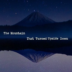 The Mountain That Turned Upside Down