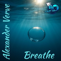 Alexander Verve - Breathe (Original Mix) Last Roll Records