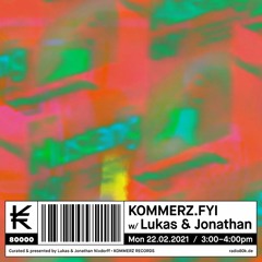 kommerz.fyi w/ Lukas & Jonathan @ Radio 80000 (Feb. 22nd, 2021)