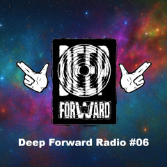 Deep Forward Radio #06