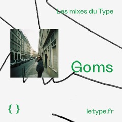 Les mixes du Type #20 — Goms