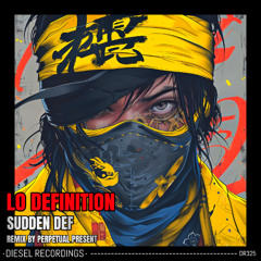 Lo Definition - Sudden Def (Perpetual Present Remix) 💥OUT NOW💥