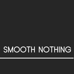 Smooth Nothing