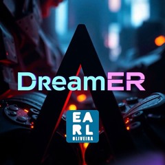 DREAMER - DJ Earl Oliveira Mixed Set