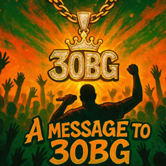 A message to 30BG