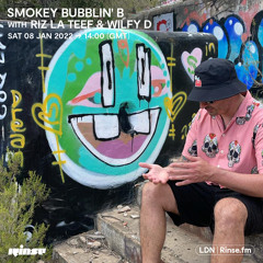 Smokey Bubblin' B with RIZ LA TEEF & Wilfy D - 08 January 2022