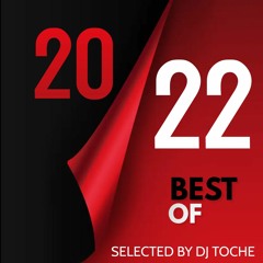 THE BEST OF 2022 SELECTED BY DJ TOCHE
