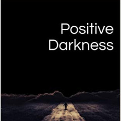 ACCESS EPUB 💌 Positive Darkness: A distinct poem by  Pritam Dhanjal [EBOOK EPUB KIND