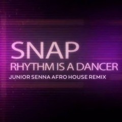 SNAP - Rhythm Is A Dancer (Junior Senna Afro House Remix)