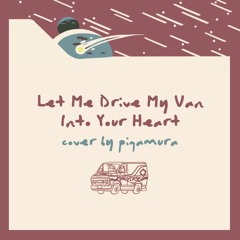Let Me Drive My Van Into Your Heart – Steven Universe (Cover)