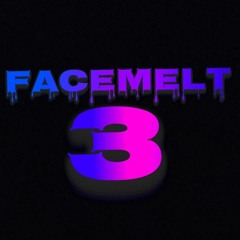 FACEMELT 3