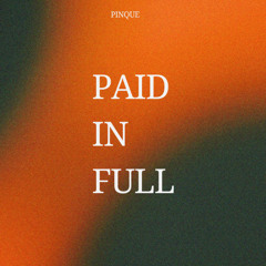 PAID IN FULL (produced by me)