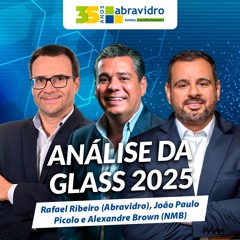 VidroCast #49 | O sucesso da Glass South America 2025