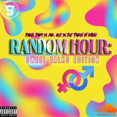 RANDOM HOUR: SWEET TALKS EDITION [PANA x Mr U.C x Dj Turn N Wine] (8/6/20)