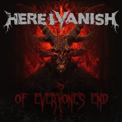 Here I Vanish - Of Everyone's End