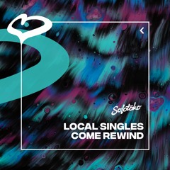 Local Singles - Come Rewind