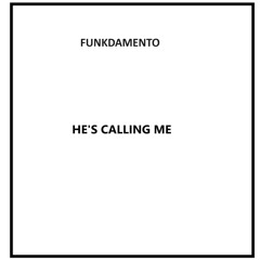 Funkdamento - He's Calling Me