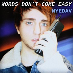 Nyedav - Words Don't Come Easy