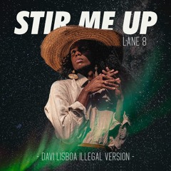 Lane 8 - Stir Me Up |Davi Lisboa Illegal Version|